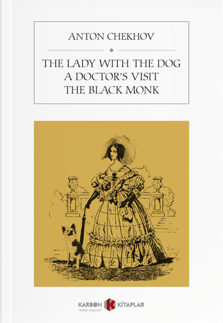 The Lady With The Dog / A Doctor's Visit / The Black Monk - Anton Çehov kitap kapağı