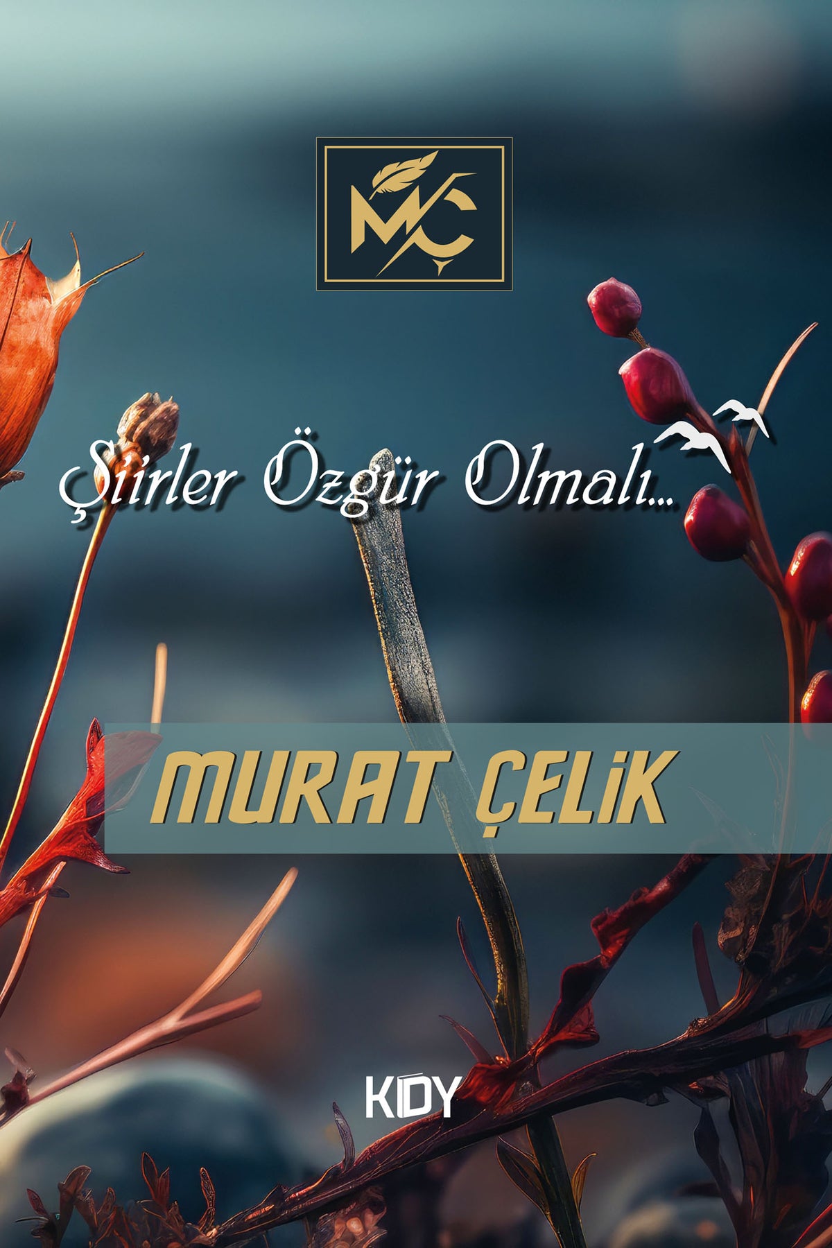 Şiirler Özgür Olmalı - Murat Çelik kitap kapağı