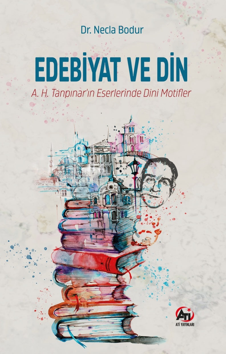 Edebiyat ve Din A.H. Tanpınar'ın Eserlerinde Dini Motifler - Necla Bodur kitap kapağı