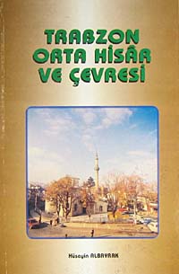 Trabzon Orta Hisar ve Çevresi / 41-A-15 - Hüseyin Albayrak kitap kapağı