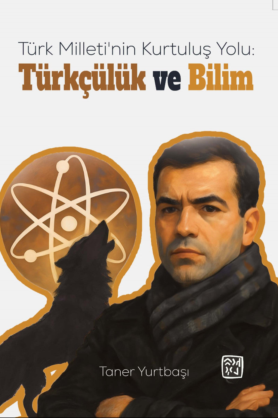 Türk Milleti'nin Kurtuluş Yolu: Türkçülük ve Bilim - Taner Yurtbaşı kitap kapağı