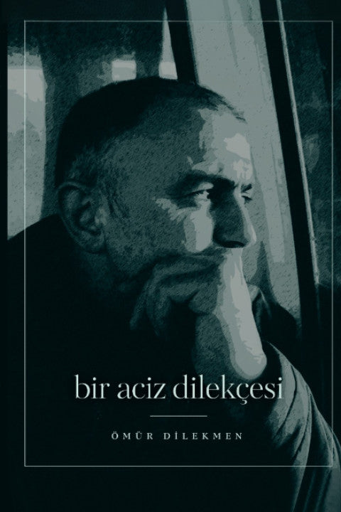 Bir Aciz Dilekçesi - Ömür Dilekmen kitap kapağı