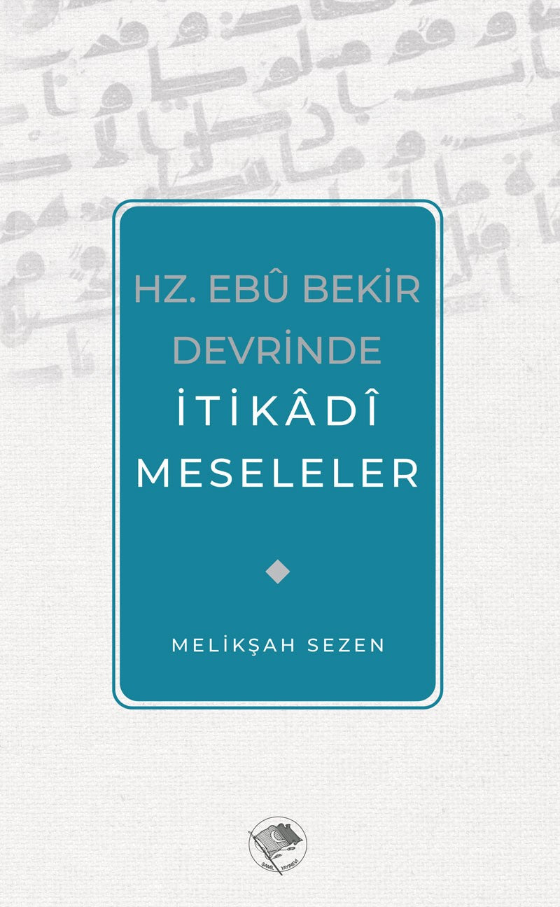Hz. Ebu Bekir Devrinde İtikadi Meseleler - Melikşah Sezen kitap kapağı