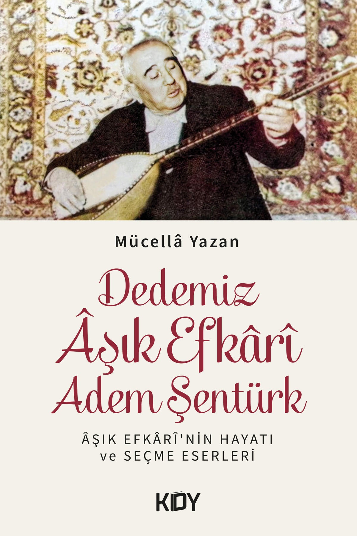 Dedemiz Âşık Efkarî Adem Şentürk - Mücella Yazan kitap kapağı