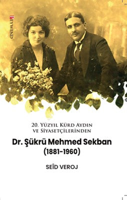 20. Yüzyıl Kürd Aydın ve Siyasetçilerinden DR. Şükrü Mehmed Sekban (1881-1960) - Seid Veroj kitap kapağı