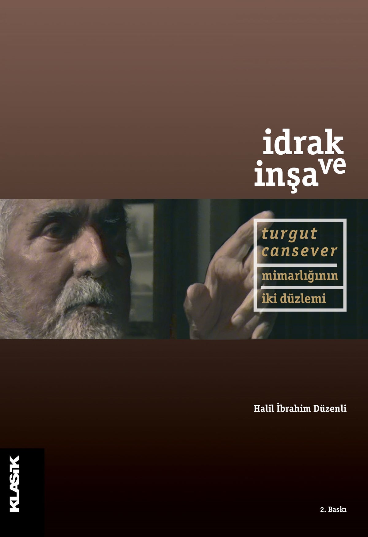 İdrak ve İnşa Turgut Cansever Mimarlığının İki Düzlemi - Halil İbrahim Düzenli kitap kapağı