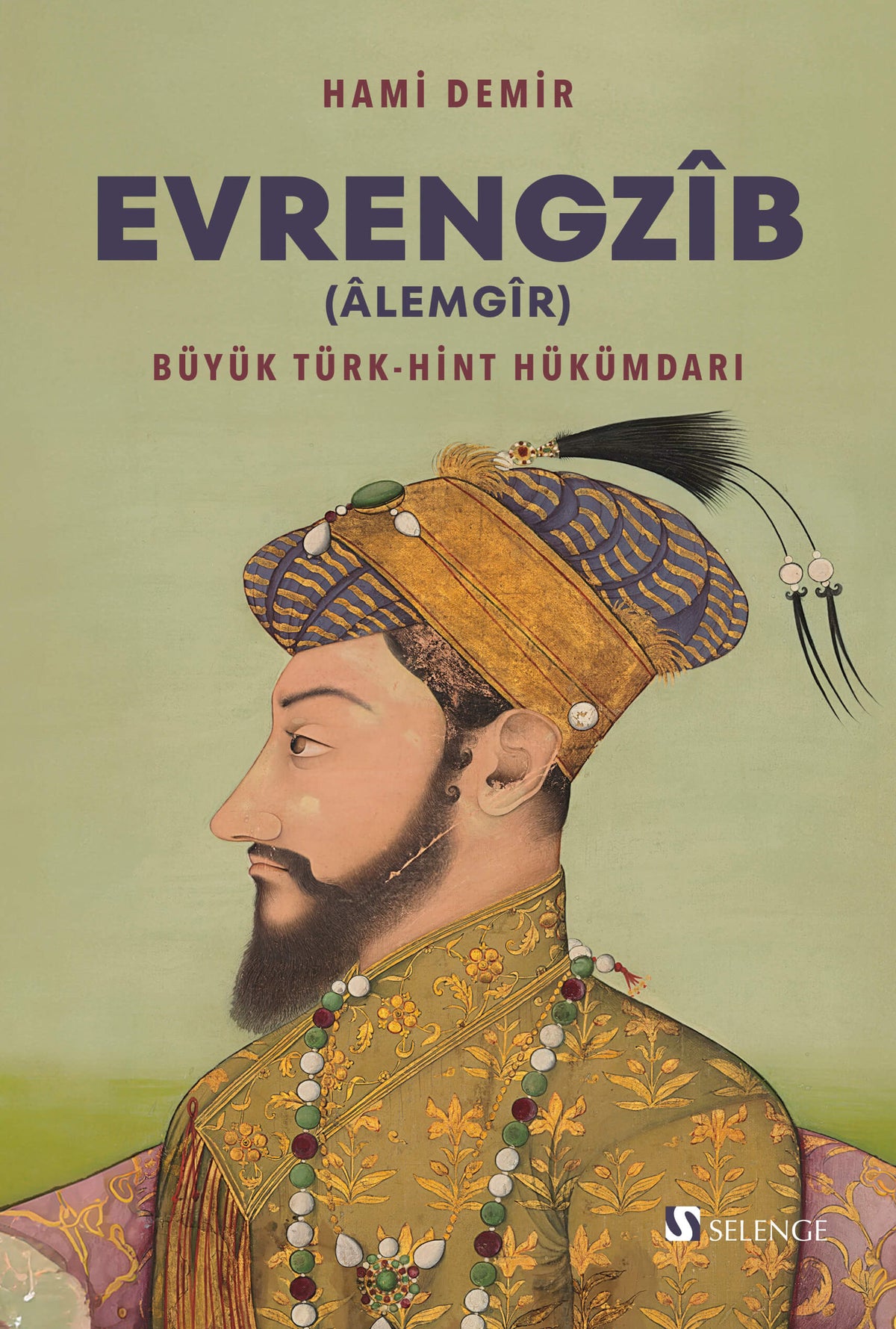 Evrengzîb (Âlemgîr) Büyük Türk-Hint Hükümdarı - Hami Demir kitap kapağı