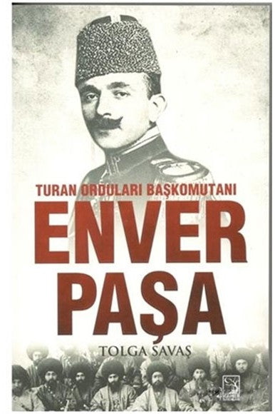 Turan Orduları Başkomutanı Enver Paşa - Tolga Savaş kitap kapağı