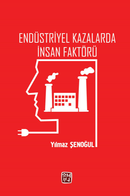 Endüstriyel Kazalarda İnsan Faktörü - Yılmaz Şenoğul kitap kapağı