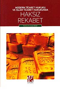 Modern Ticaret Hukuku ve İslam Ticaret Hukunda Haksız Rekabet - Prof. Dr. M. Cevat Akşit kitap kapağı