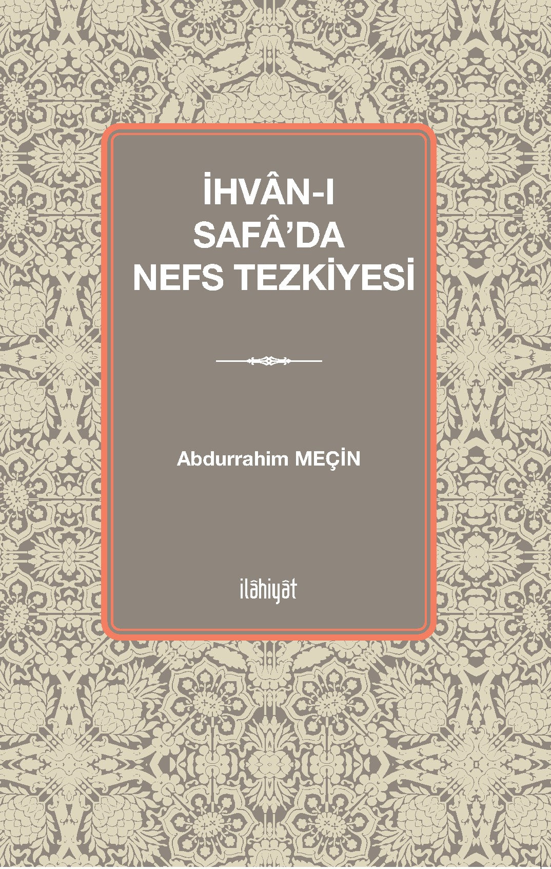 İhvan-ı Safa'da Nefs Tezkiyesi - Abdurrahim Meçin kitap kapağı