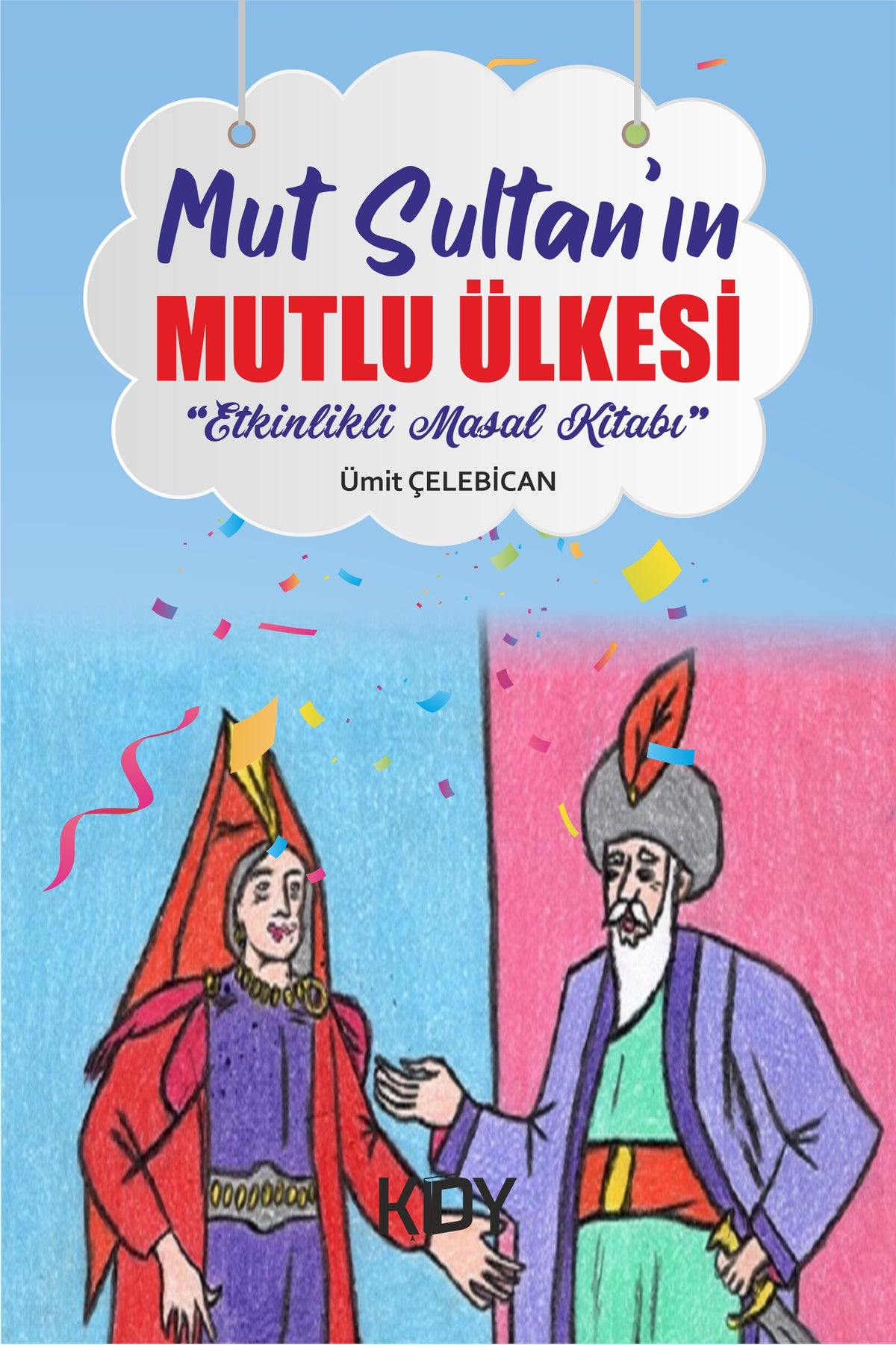 Mut Sultan'ın Mutlu Ülkesi - Ümit Çelebican kitap kapağı