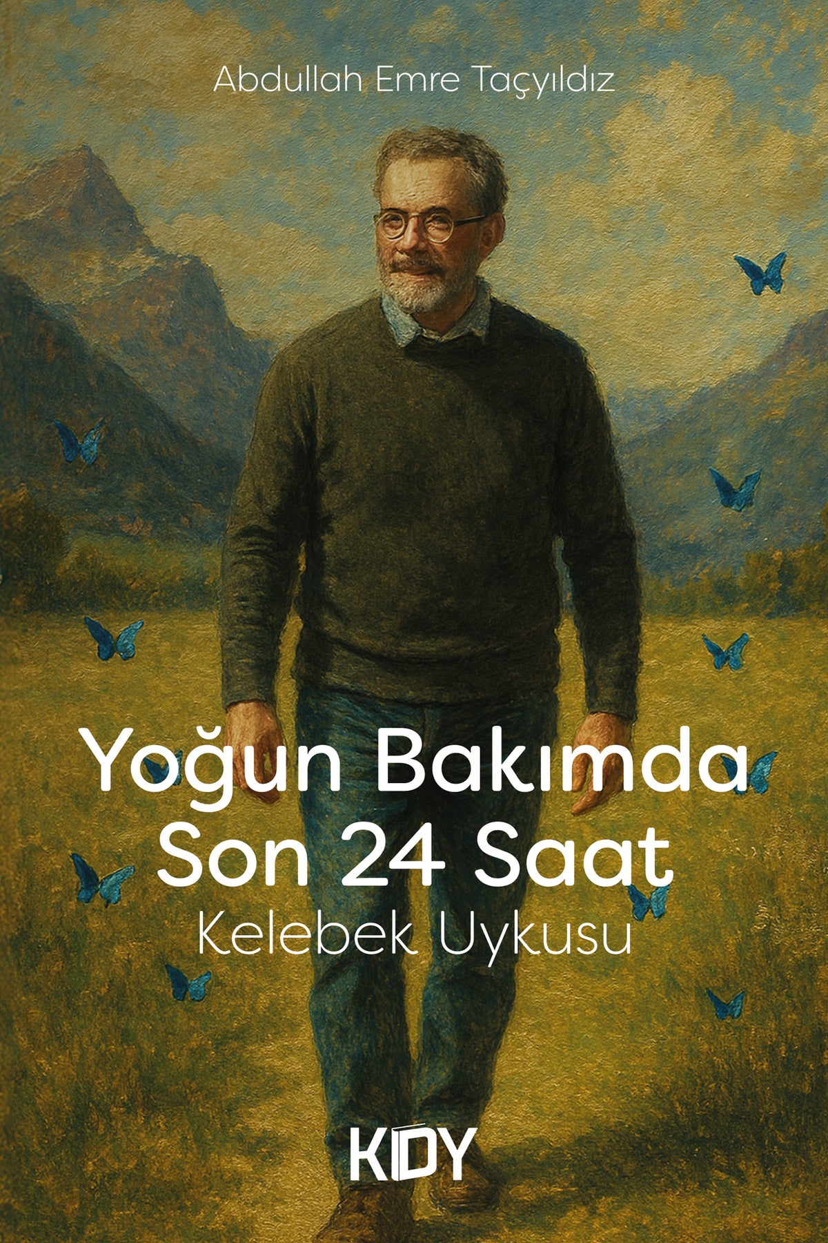 Yoğun Bakımda Son 24 Saat Kelebek Uykusu - Abdullah Emre Taçyıldız kitap kapağı