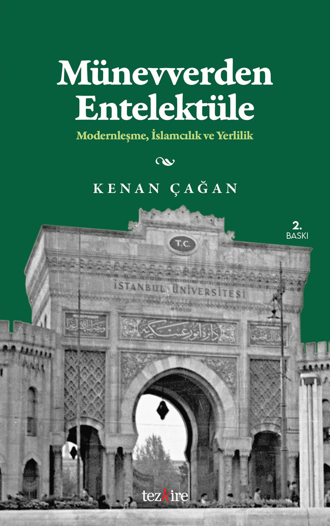 Münevverden Entellektüele Modernleşme, İslamcılık ve Yerlilik - Kenan Çağan kitap kapağı