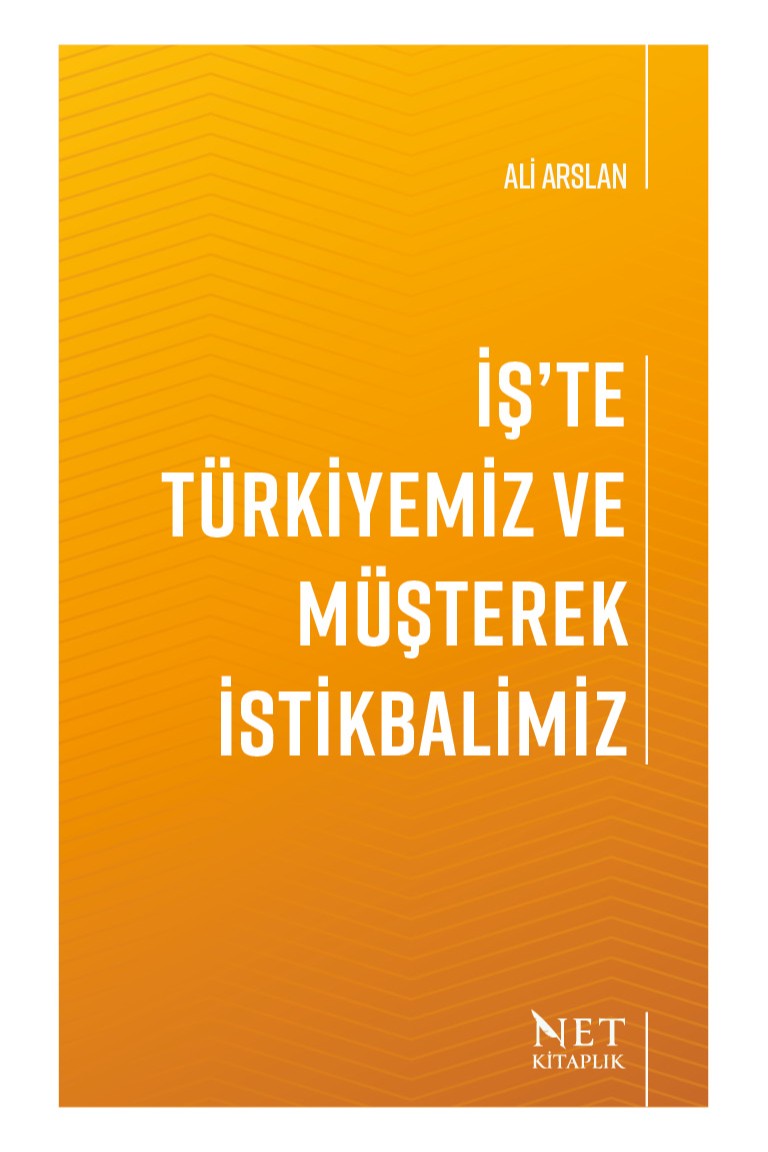 İş'te Türkiyemiz ve Müşterek İstikbalimiz - Ali Arslan kitap kapağı