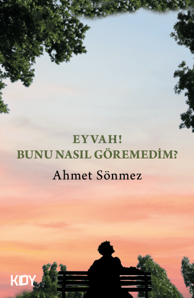 Eyvah Bunu Nasıl Göremedim? - Ahmet Sönmez kitap kapağı
