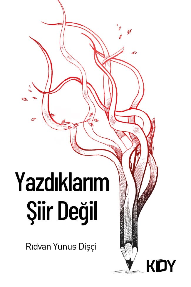 Yazdıklarım Şiir Değil - Rıdvan Yunus Dişçi kitap kapağı