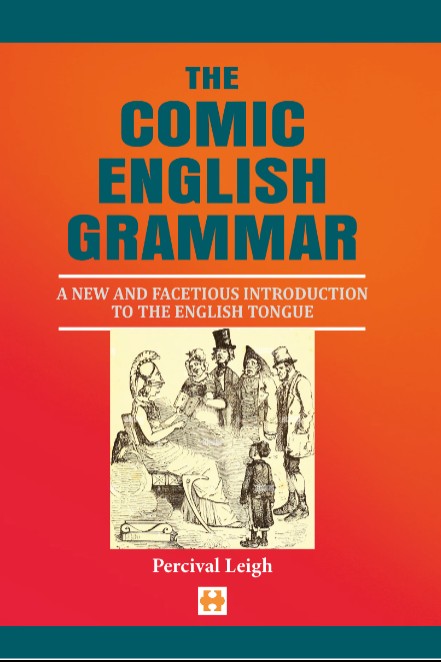 The Comic English Grammar A New And Facetious Introduction To The English Tongue - Percival Leigh kitap kapağı