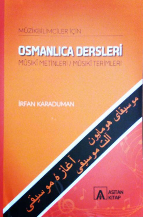 Müzikbilimciler İçin Osmanlıca Dersleri Mûsıkî Metinleri / Mûsıkî Terimleri - İrfan Karaduman kitap kapağı