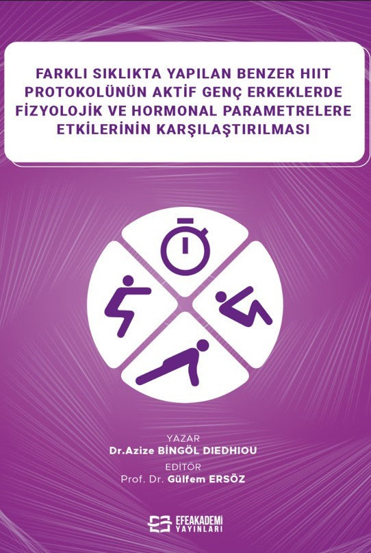 Farklı Sıklıkta Yapılan Benzer HIIT Protokolünün Aktif Genç Erkeklerde Fizyolojik ve Hormonal Parametrelere Etkilerinin Karşılaştırılması - Dr. Azize Bingöl Diedhiou kitap kapağı