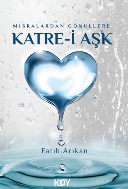 Mısralardan Gönüllere Katre-i Aşk - Fatih Arıkan kitap kapağı