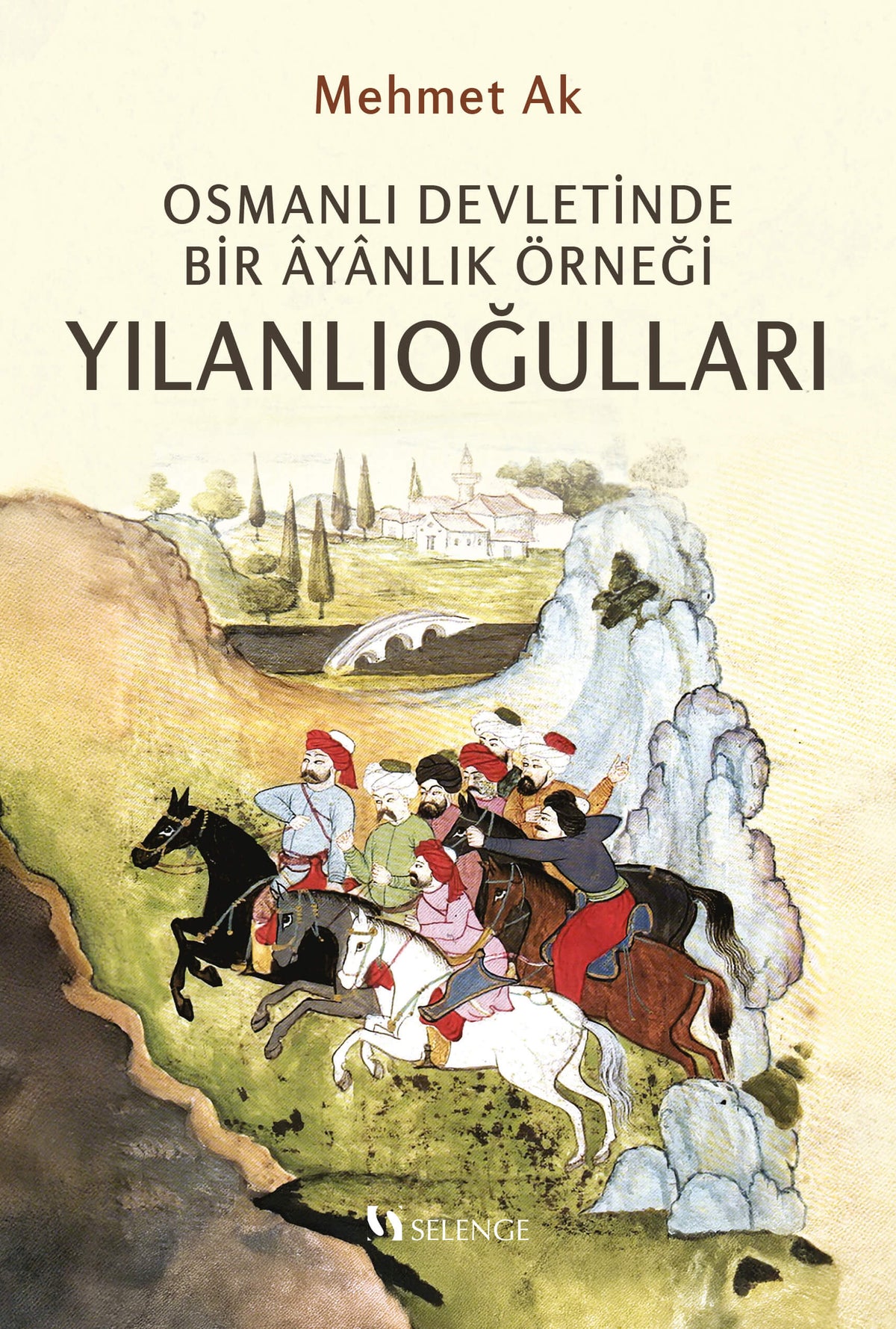 Osmanlı Devletinde Bir Ayanlık Örneği Yılanlıoğulları - Mehmet Ak kitap kapağı