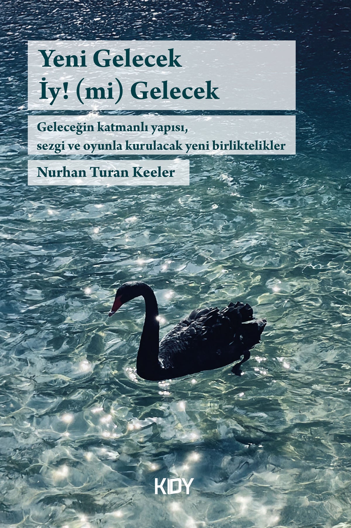 Yeni Gelecek İy!(mi) Gelecek - Amor Fati - Nurhan Turan Keeler kitap kapağı