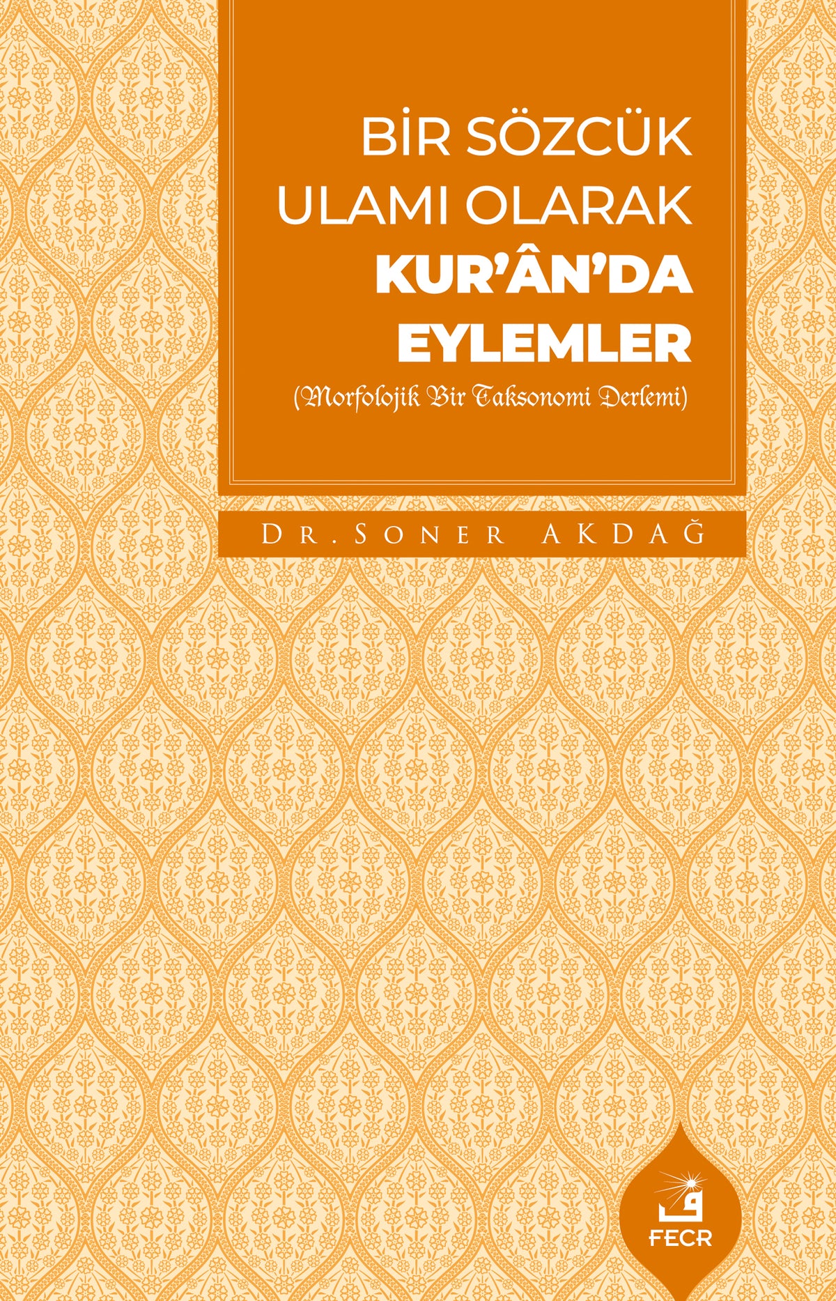 Bir Sözcük Ulamı Olarak Kur'an'da Eylemler - Soner Akdağ kitap kapağı
