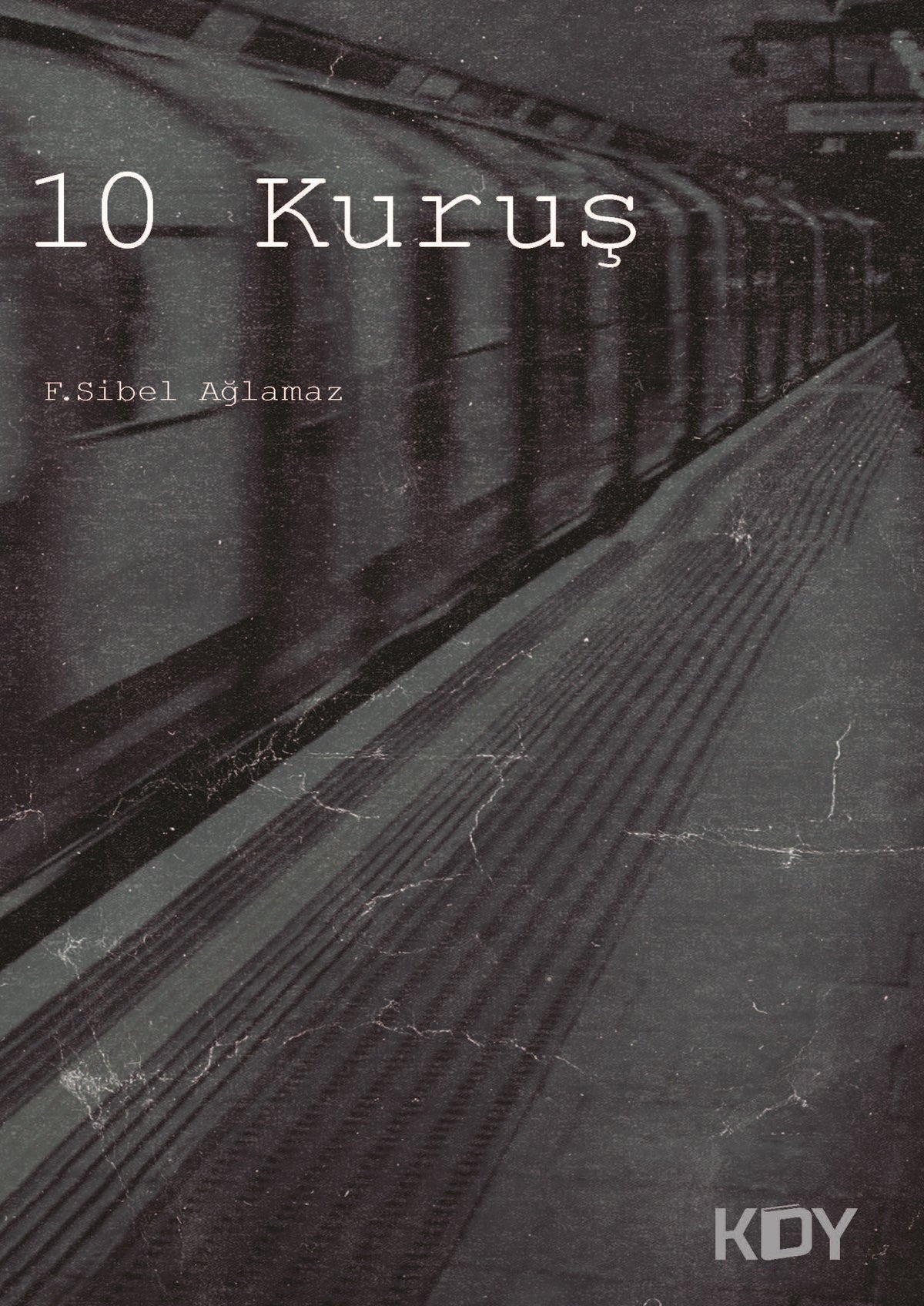 10 Kuruş - Fatma Sibel Ağlamaz kitap kapağı