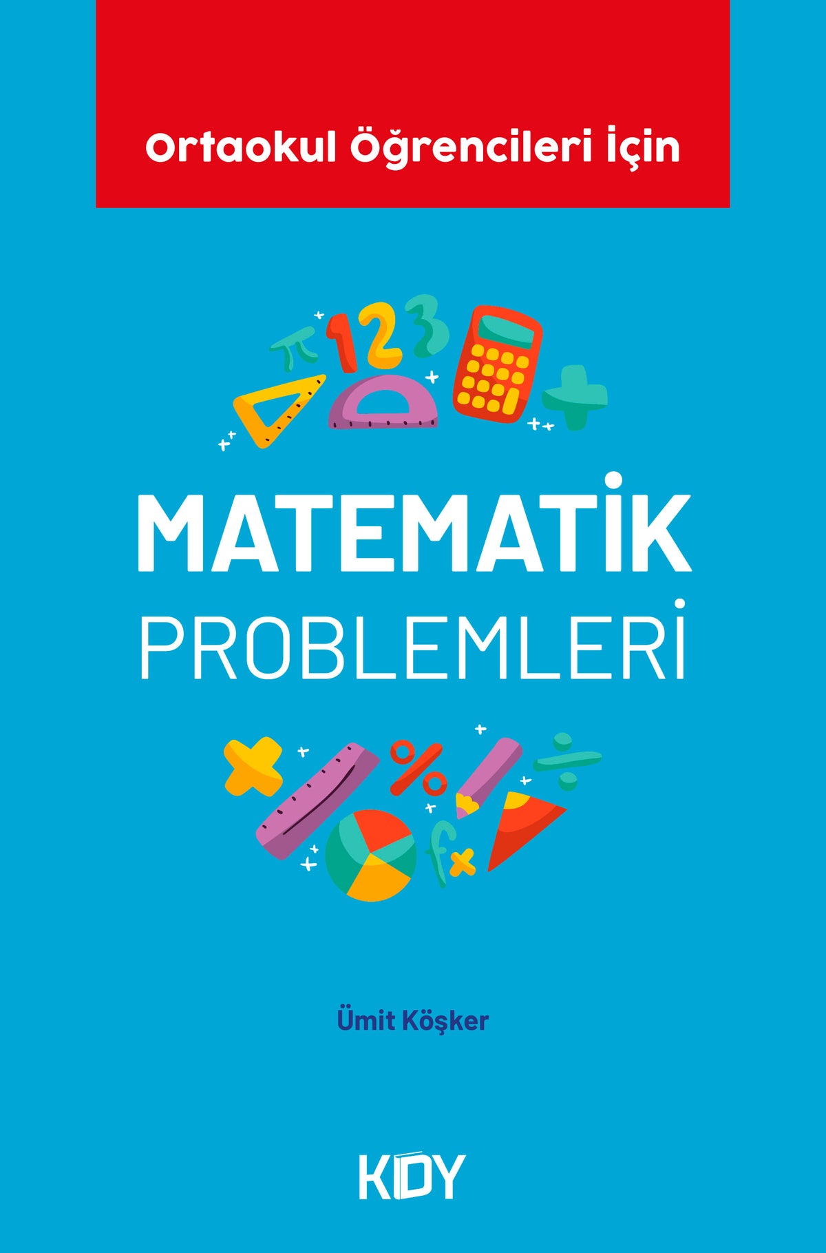 Ortaokul Öğrencileri için Matematik Problemleri - Ümit Köşker kitap kapağı