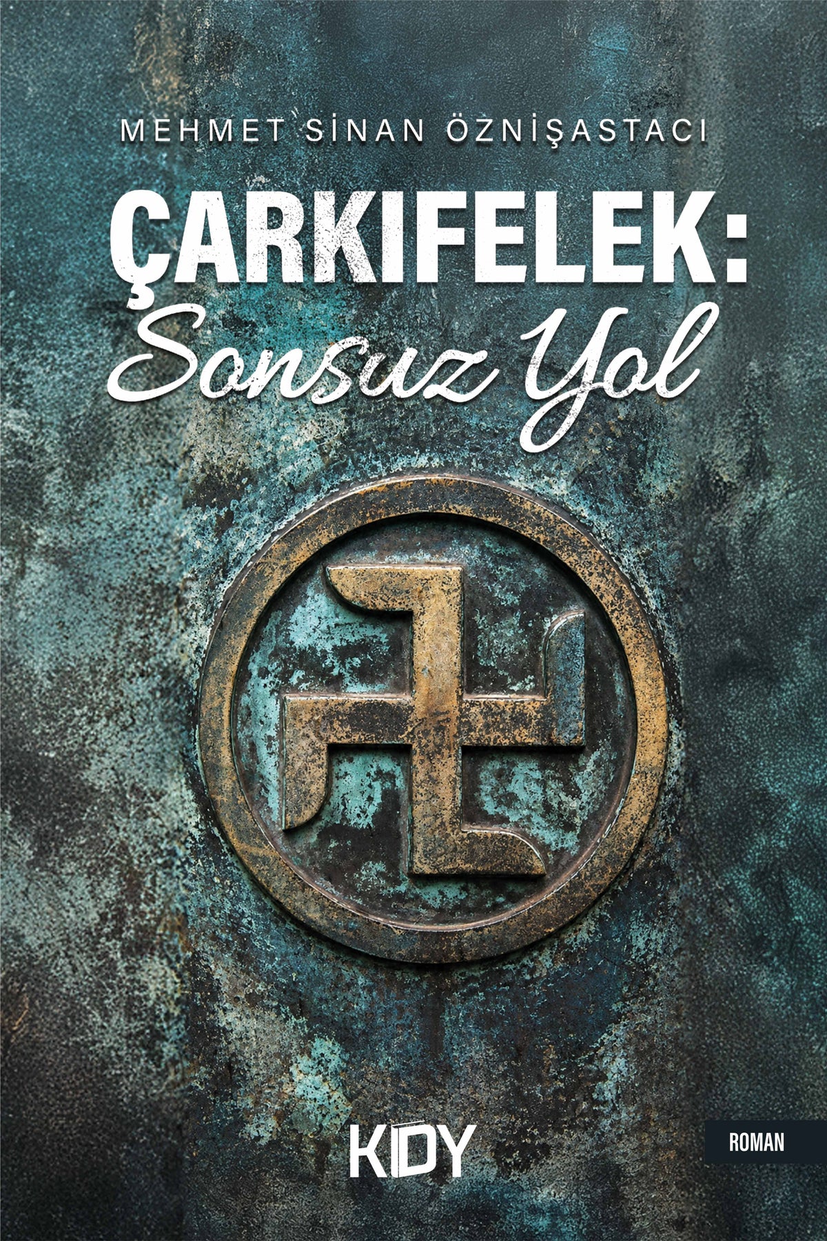 Çarkıfelek: Sonsuz Yol - Mehmet Sinan Öznişastacı kitap kapağı