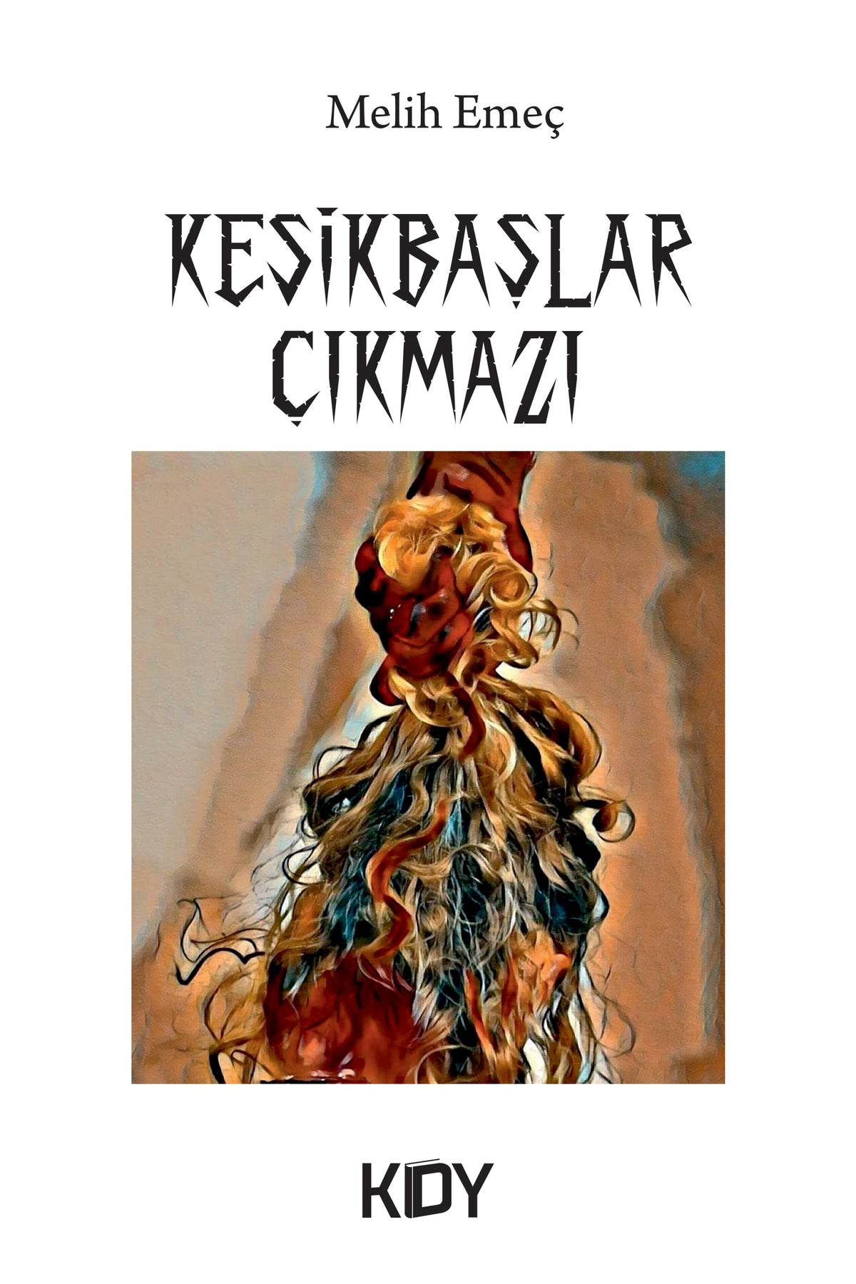 Kesikbaşlar Çıkmazı - Melih Emeç kitap kapağı