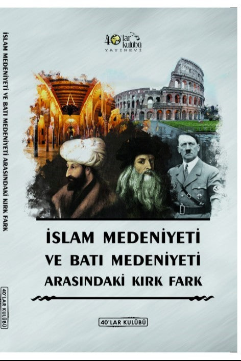 İslam Medeniyeti İle Batı Medeniyeti Arasındaki Kırk Fark - 40'lar Kulübü kitap kapağı