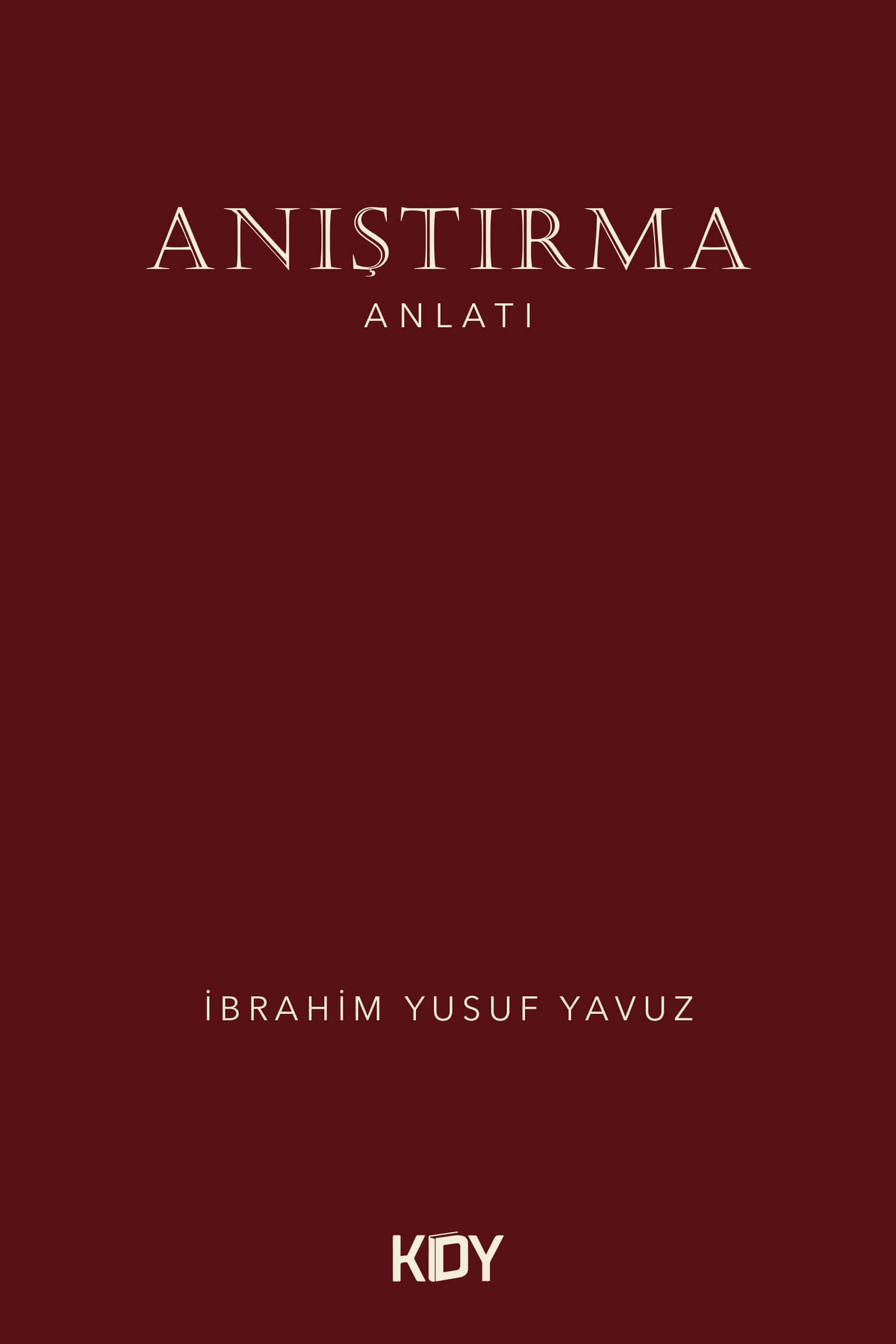 Anıştırma - İbrahim Yusuf Yavuz kitap kapağı