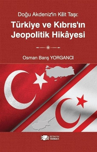 Doğu Akdeniz'in Kilit Taşı :Türkiye ve Kıbrıs'ın Jeopolitik Hikayesi - Osman Barış Yorgancı kitap kapağı
