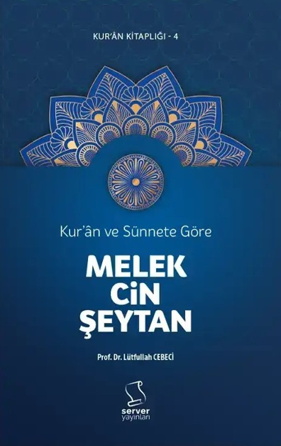 Kur'an ve Sünnete Göre Melek, Cin, Şeytan - Prof. Dr. Lütfullah Cebeci kitap kapağı