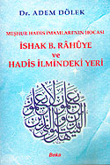 İshak B. Rahuye ve Hadis İlmindeki Yeri / Meşhur Hadis İmamları'nın Hocası (Ürün Kodu:1-B-13) - Adem Dölek kitap kapağı