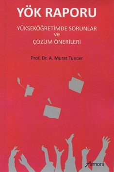 Yök Raporu - Yükseköğretimde Sorunlar ve Çözüm Önerileri - A. Murat Tuncer kitap kapağı
