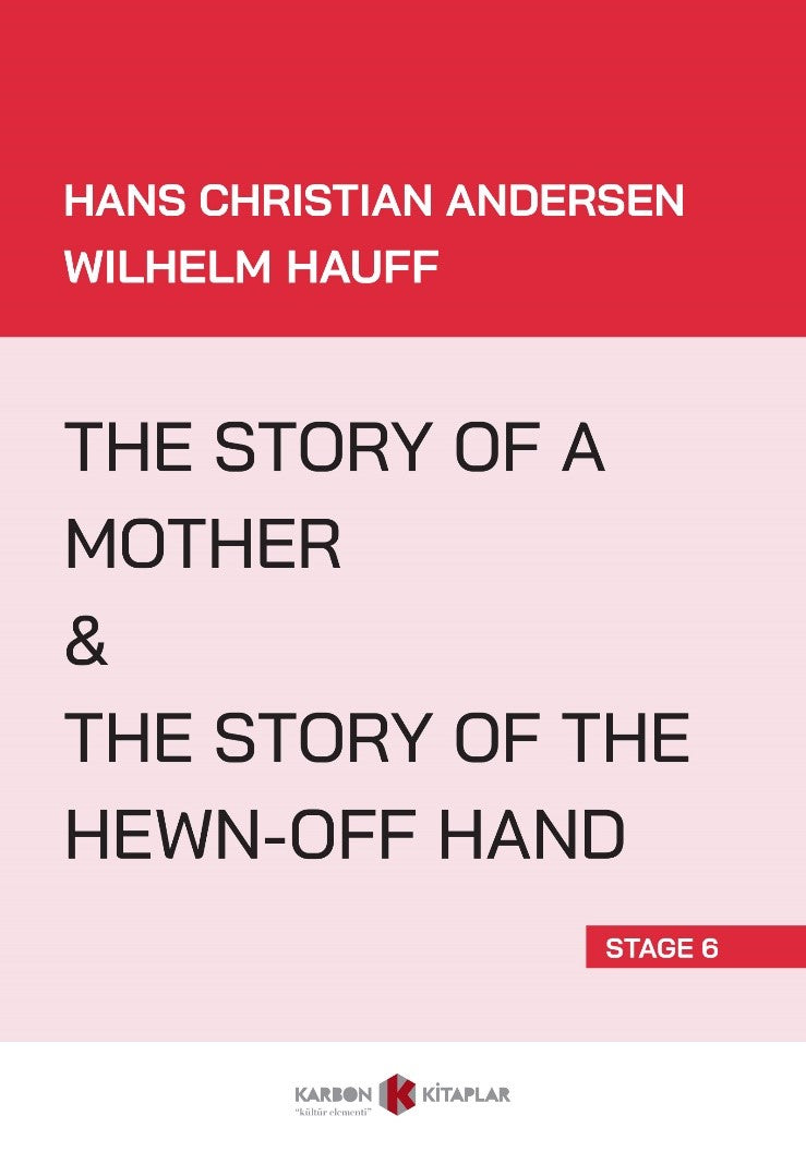The Story Of a Mother - The Story Of The Hewn-Off Hand (Stage 6) - Hans Christian Andersen kitap kapağı