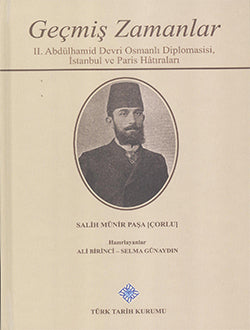 Geçmiş Zamanlar II. Abdülhamid Devri Osmanlı Diplomasisi, İstanbul ve Paris Hatıraları / 13-Z-195 - Salih Münir Paşa kitap kapağı
