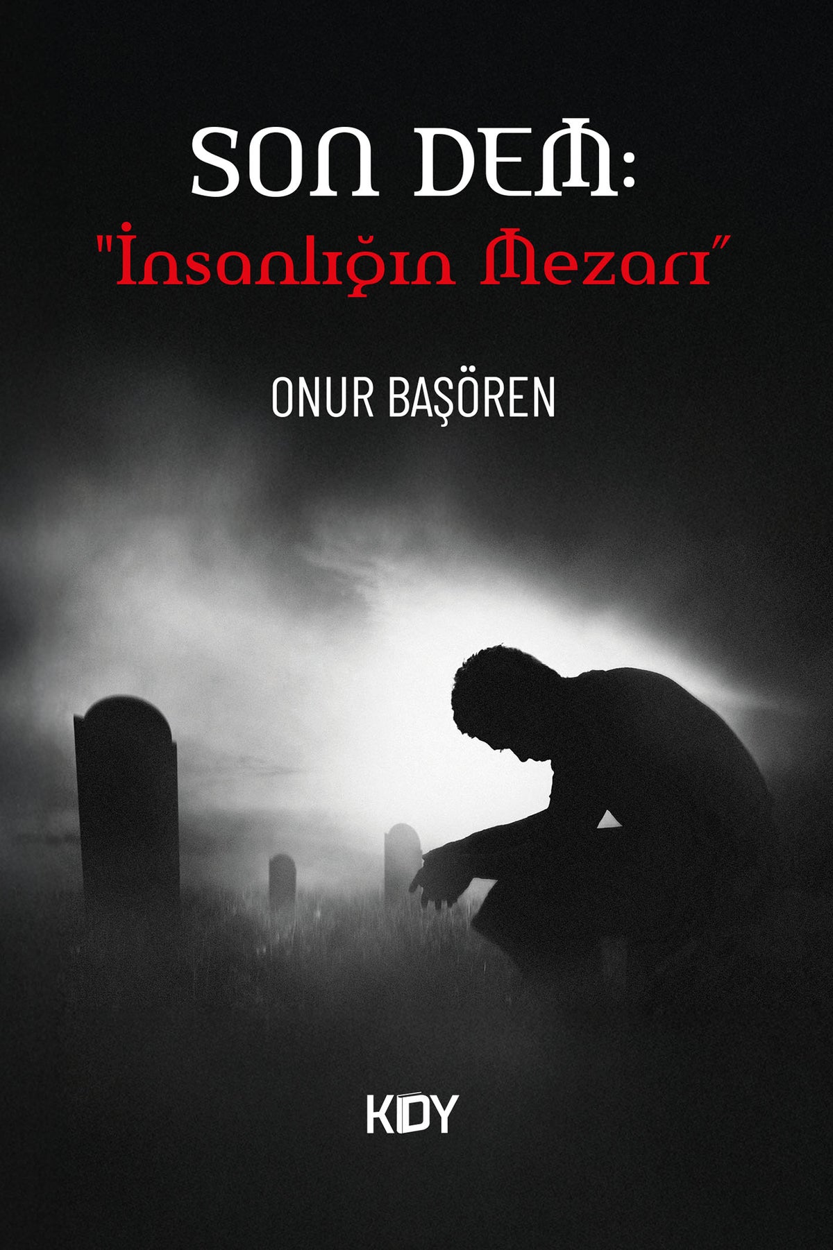 Son Dem : İnsanlığın Mezarı - Onur Başören kitap kapağı