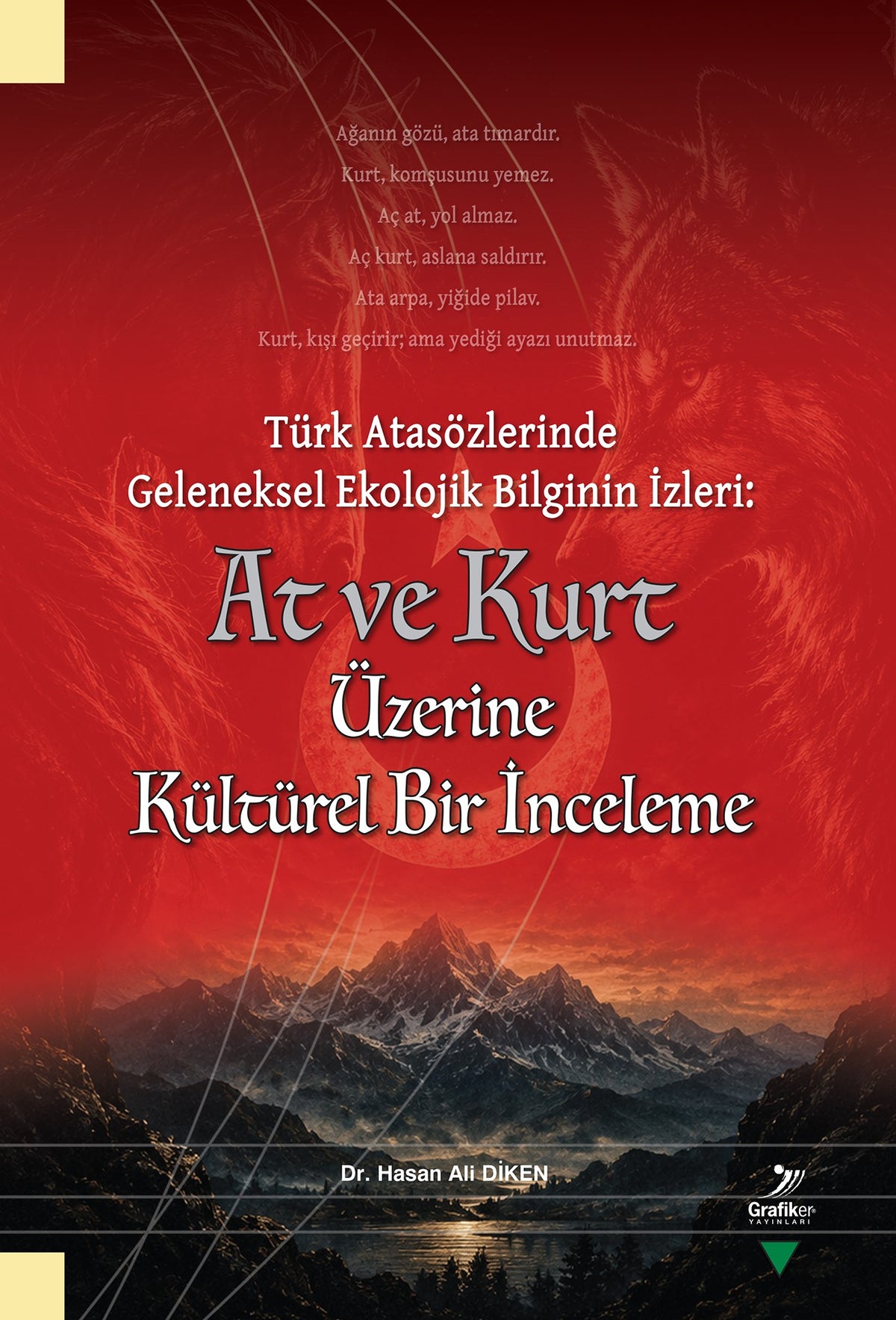 Türk Atasözlerinde Geleneksel Ekolojik Bilginin İzleri: At ve Kurt Üzerine Kültürel Bir İnceleme - Dr. Hasan Ali Diken kitap kapağı