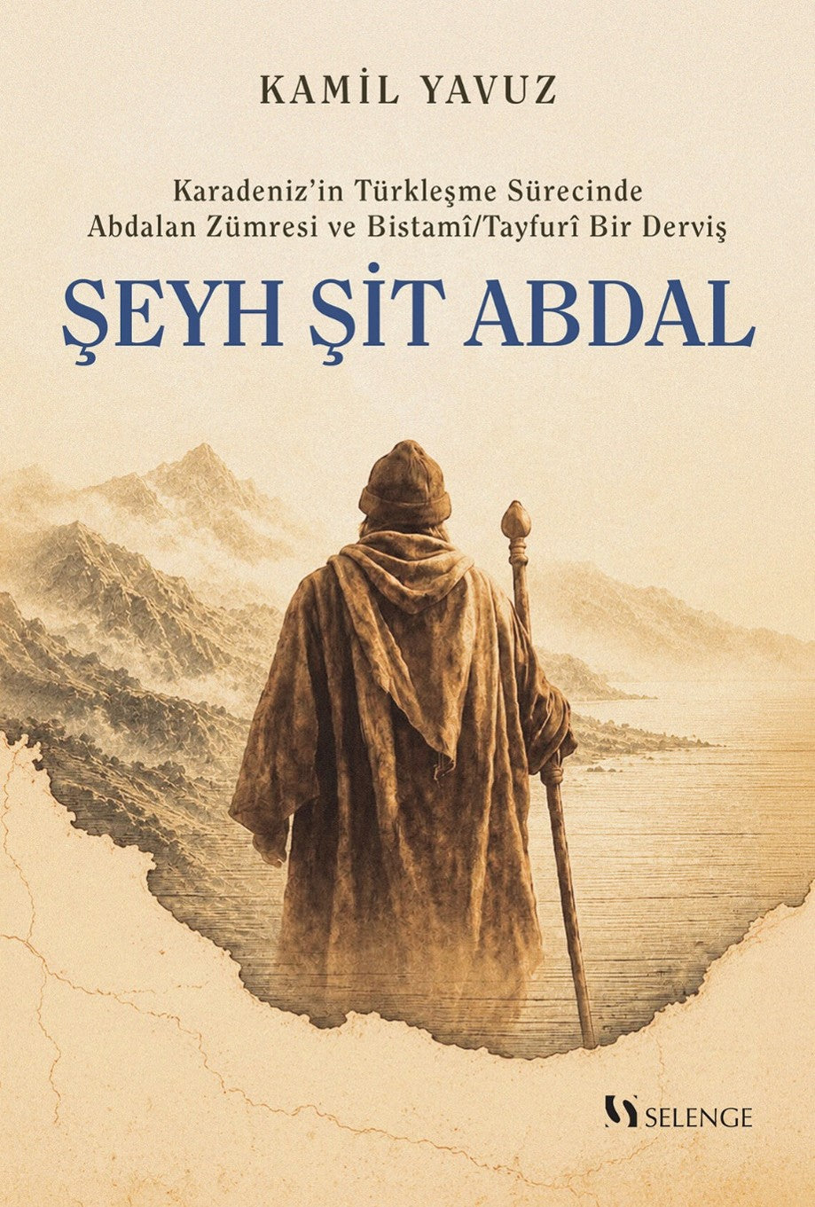 Karadeniz'in Türkleşme Sürecinde Abdalan Zümresi ve Bistamî/Tayfurî Bir Derviş: Şeyh Şit Abdal - Kamil Yavuz kitap kapağı