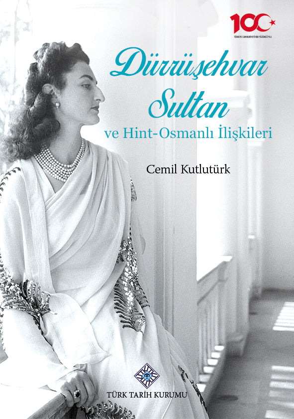 Dürrüşehvar Sultan ve Hint - Osmanlı İlişkileri (TÜRKİYE CUMHURİYETİ'NİN YÜZÜNCÜ YILI LOGOLU) - Cemil Kutlutürk kitap kapağı