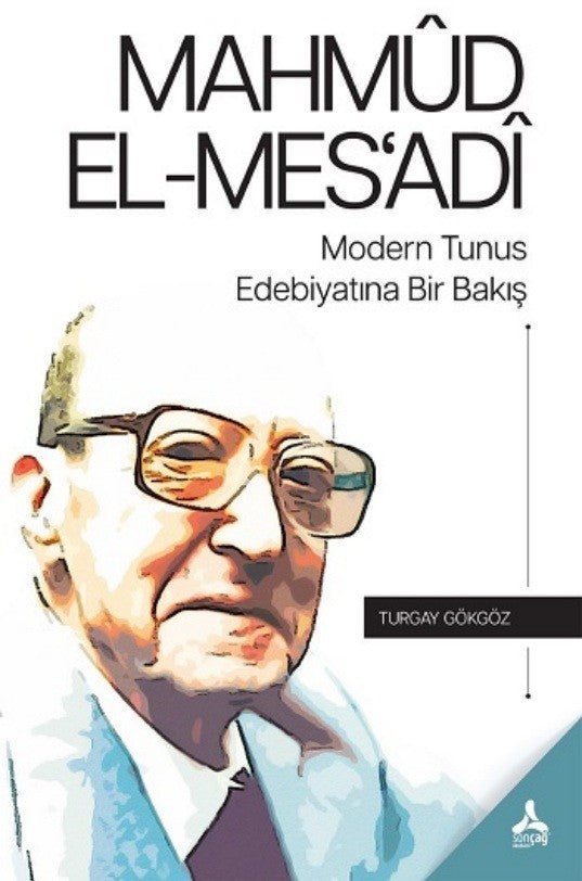 Mahmud El-Mes'adi Modern Tunus Edebiyatına Bir Bakış - Turgay Gökgöz kitap kapağı