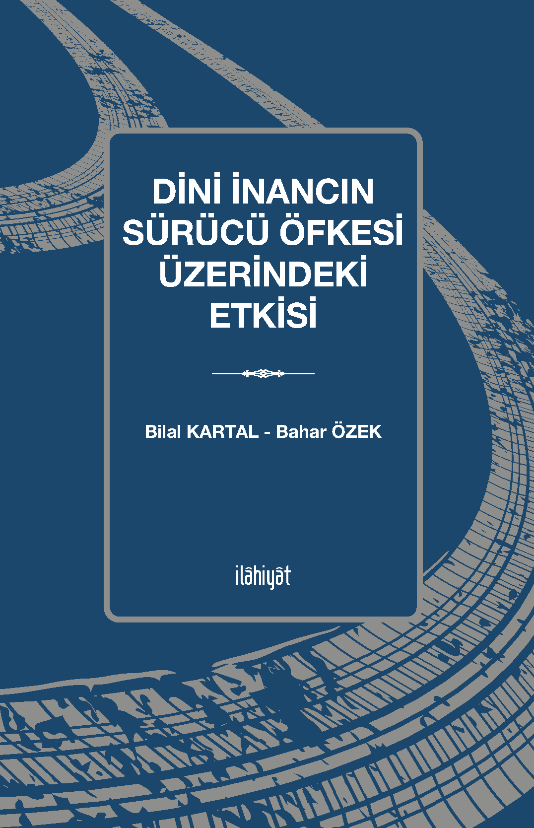 Dini İnancın Sürücü Öfkesi Üzerindeki Etkisi - Bilal Kartal kitap kapağı