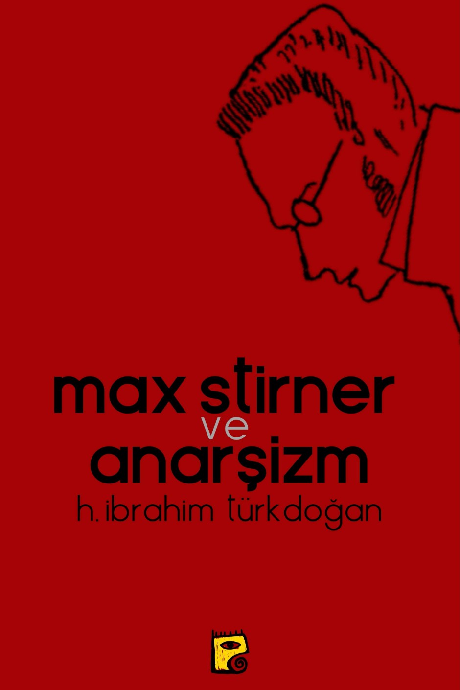 Max Stirner ve Anarşizm - H. İbrahim Türkdoğan kitap kapağı