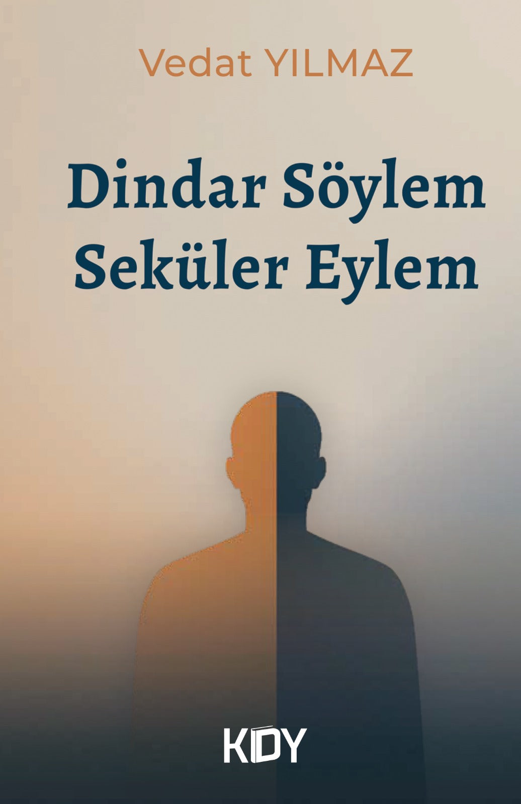 Dindar Söylem Seküler Eylem - Vedat Yılmaz kitap kapağı