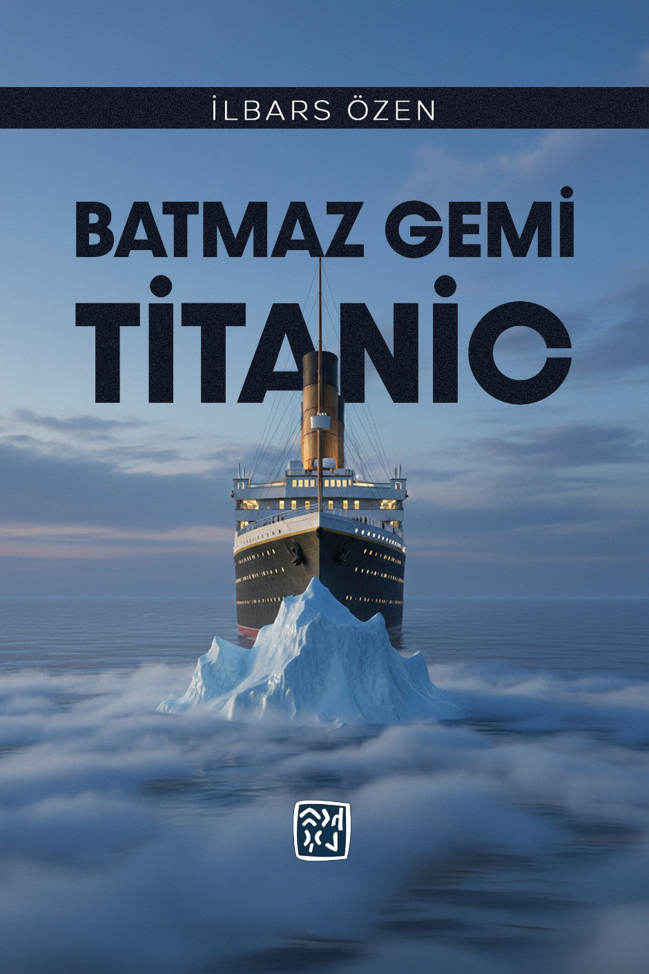Batmaz Gemi Titanic - İlbars Özen kitap kapağı