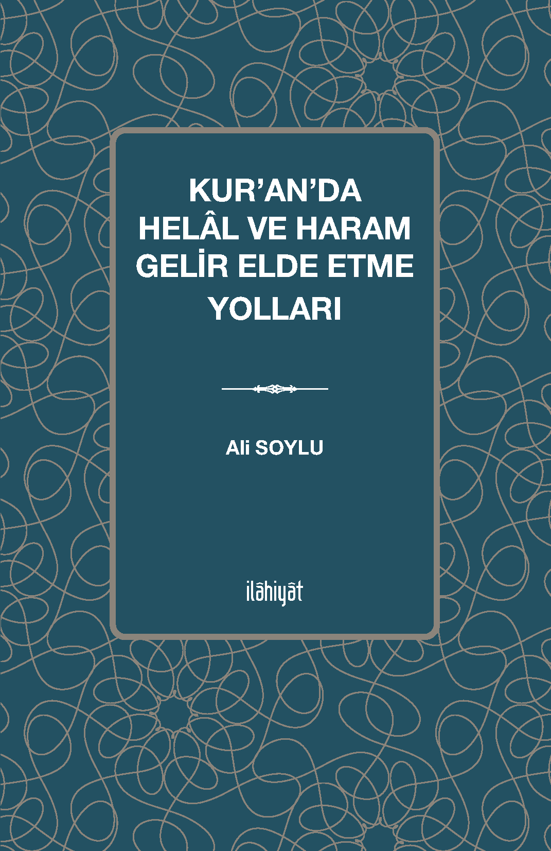 Kur'an'da Helal ve Haram Gelir Elde Etme Yolları - Ali Soylu kitap kapağı